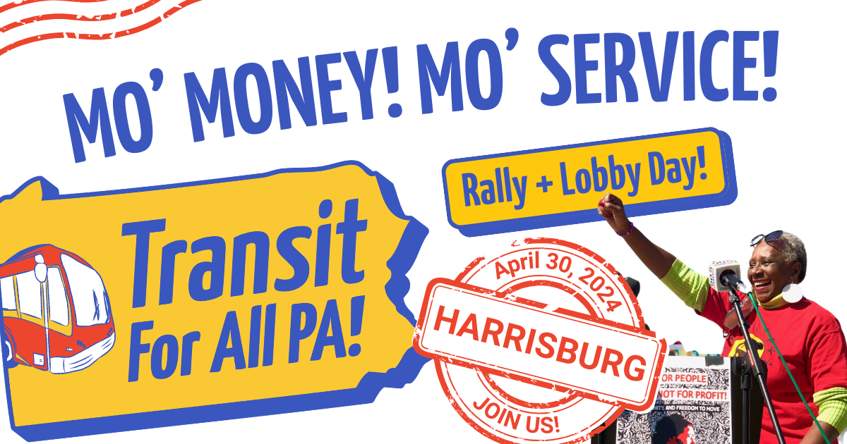 Mo’ Money Mo’ Service! Rally and Lobby Day for Transit to Move All PA!