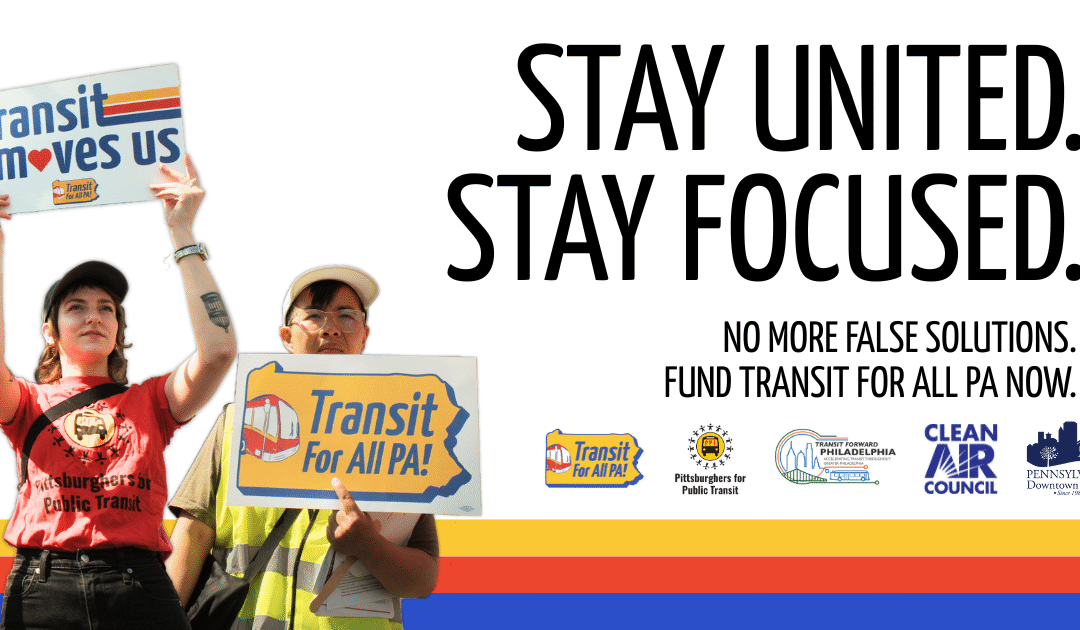 Stay Focused, Stay United: The Transit Budget Fight is Not Done Until It’s Done