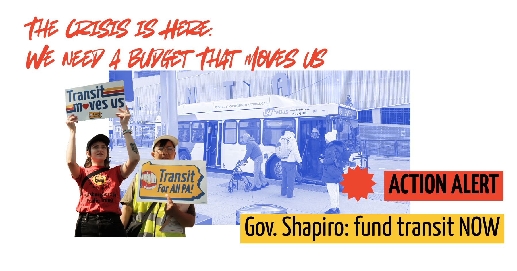 Color graphic of a blue-tinted LANTA bus with people deboarding, overlaid with two people holding signs that say "Transit Moves Us" and "Transit For All PA." Front text reads "The Crisis is Here. We Need a Budget that Moves us" and "ACTION ALERT Gov Shapiro: Fund Transit NOW"