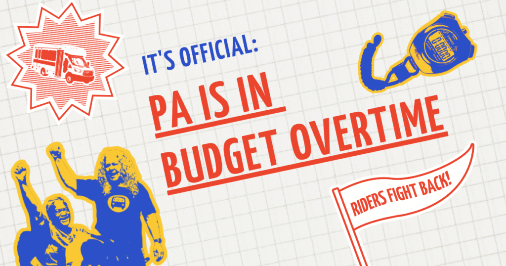 It's official: PA is in budget overtime. Riders fight back!