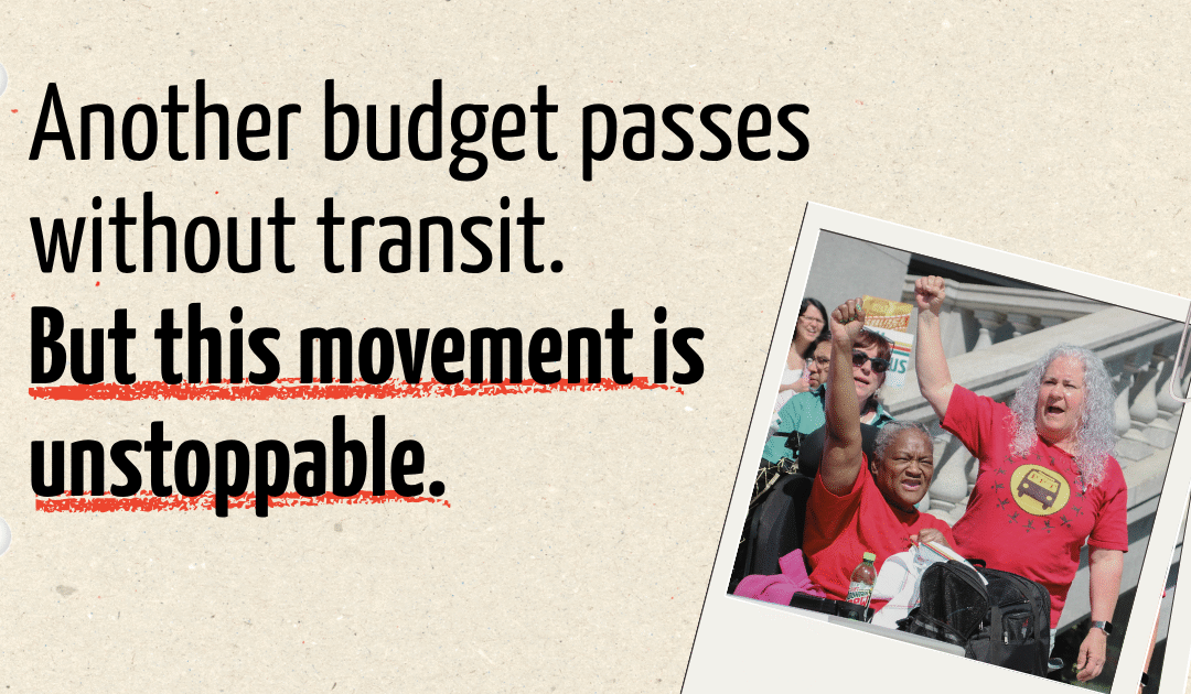 Another Budget Passes without Transit. But This Movement is Unstoppable.
